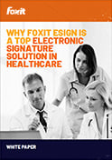 Warum Foxit eSign eine der besten Lösungen für elektronische Signaturen im Gesundheitswesen ist